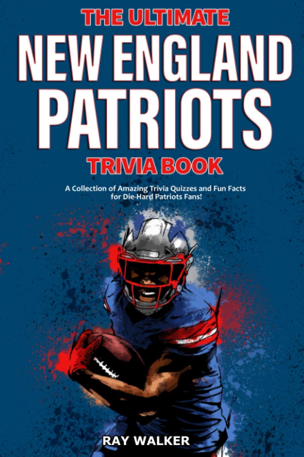 The Ultimate New England Patriots Trivia Book Sports