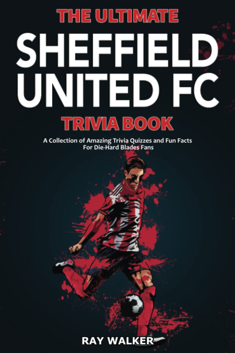 The Ultimate Sheffield United FC Trivia Book Sports