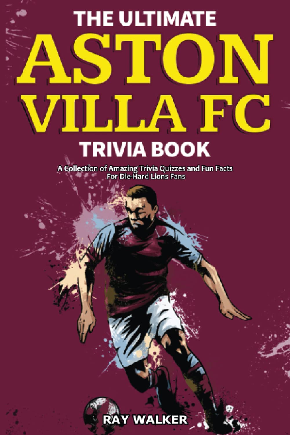 The Ultimate Aston Villa FC Trivia Book Sports