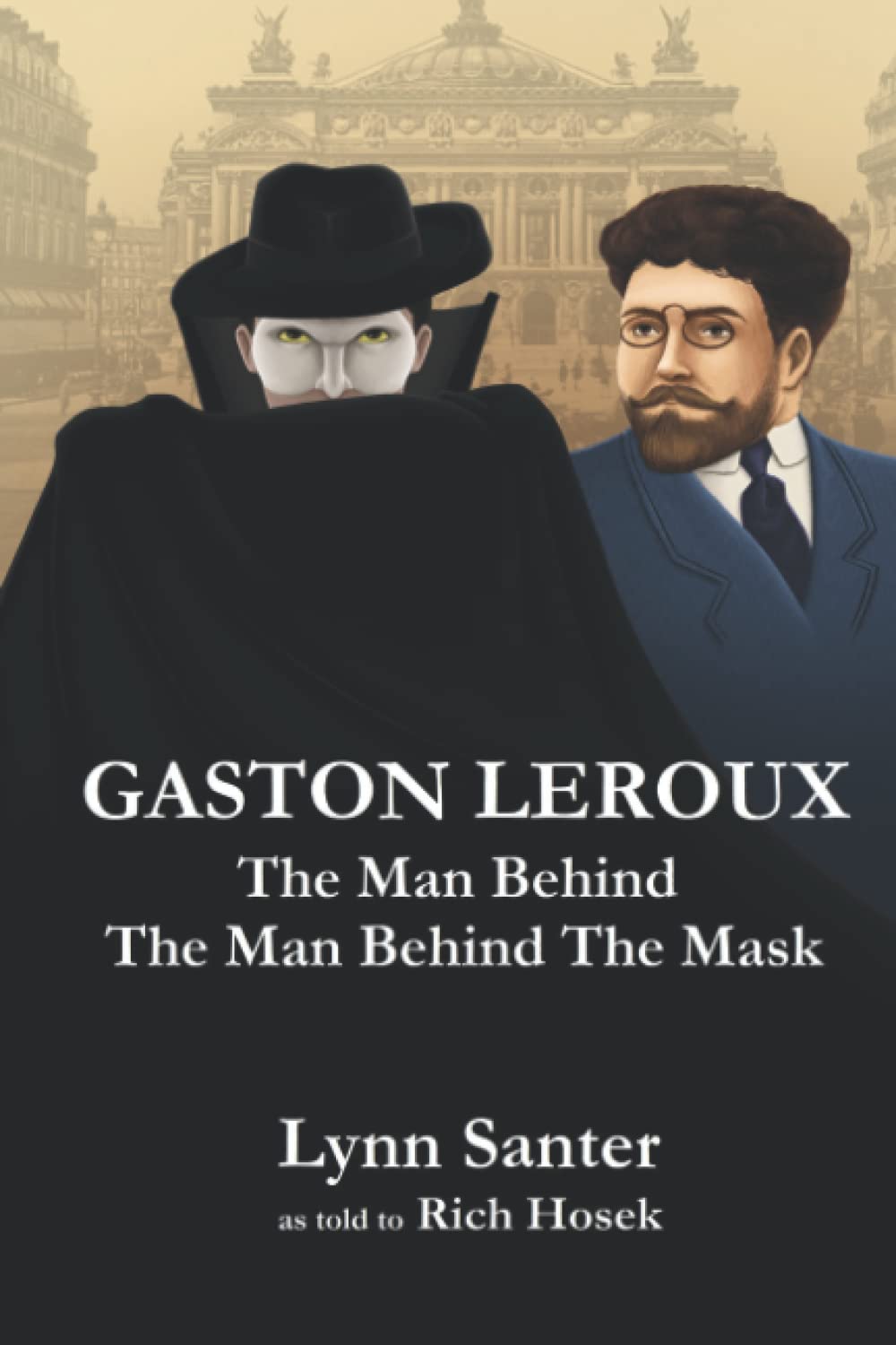 Gaston Leroux: The Man Behind The Man Behind the Mask Historical Fiction