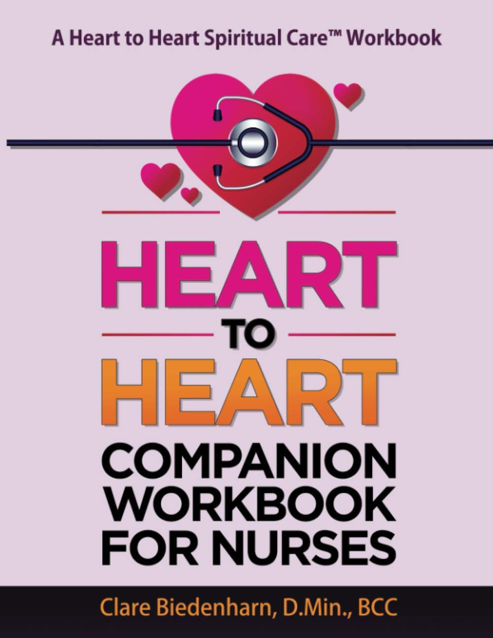 Heart to Heart Companion Workbook for Nurses (Heart to Heart Spiritual Care™) Medicine