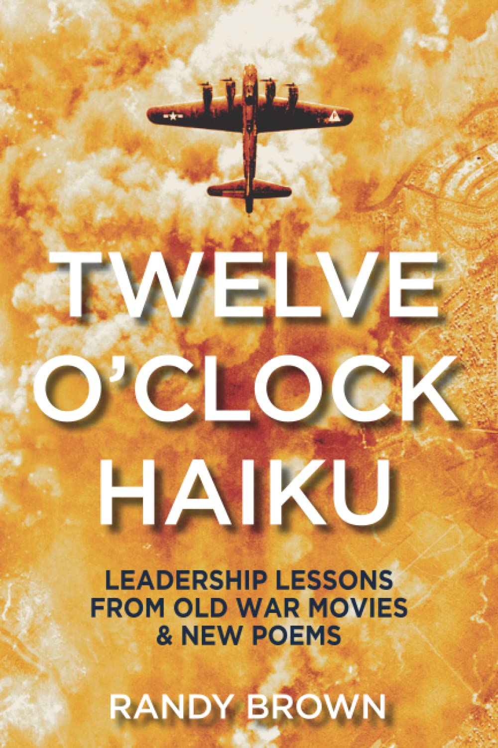 Twelve O'Clock Haiku: Leadership Lessons from Old War Movies & New Poems Poetry
