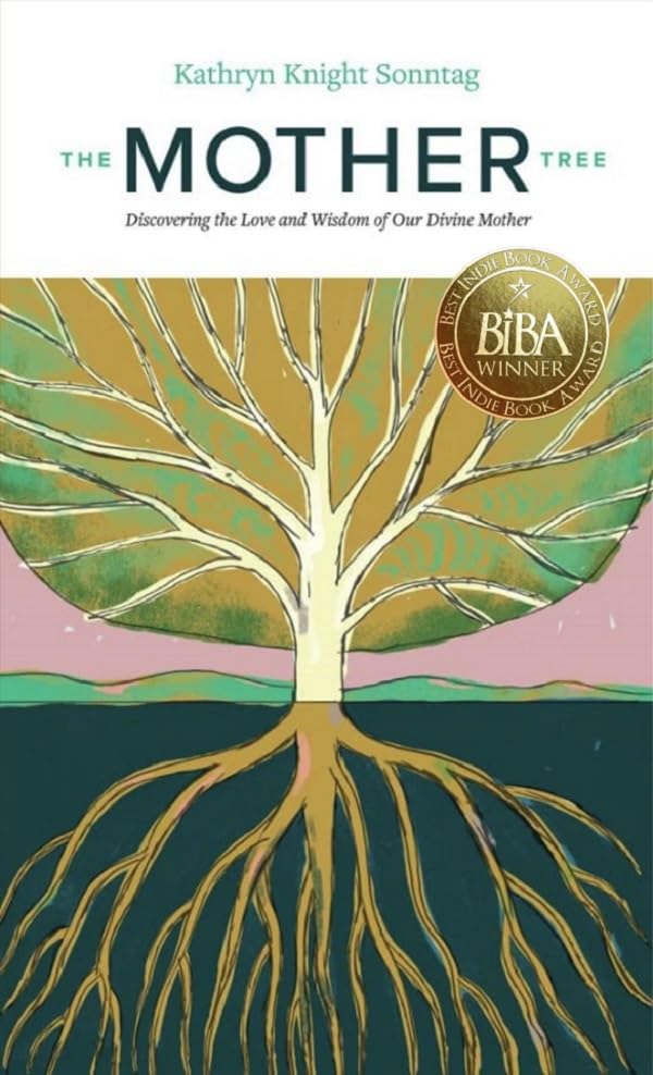 The Mother Tree: Discovering the Love and Wisdom of Our Divine Mother Religion & Esotericism