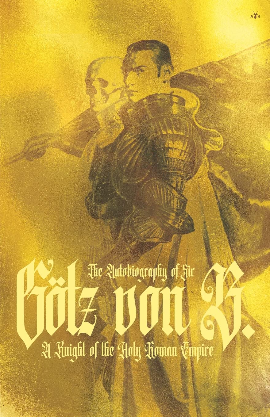 The Autobiography of Sir Götz von Berlichingen Biographies & Memoirs