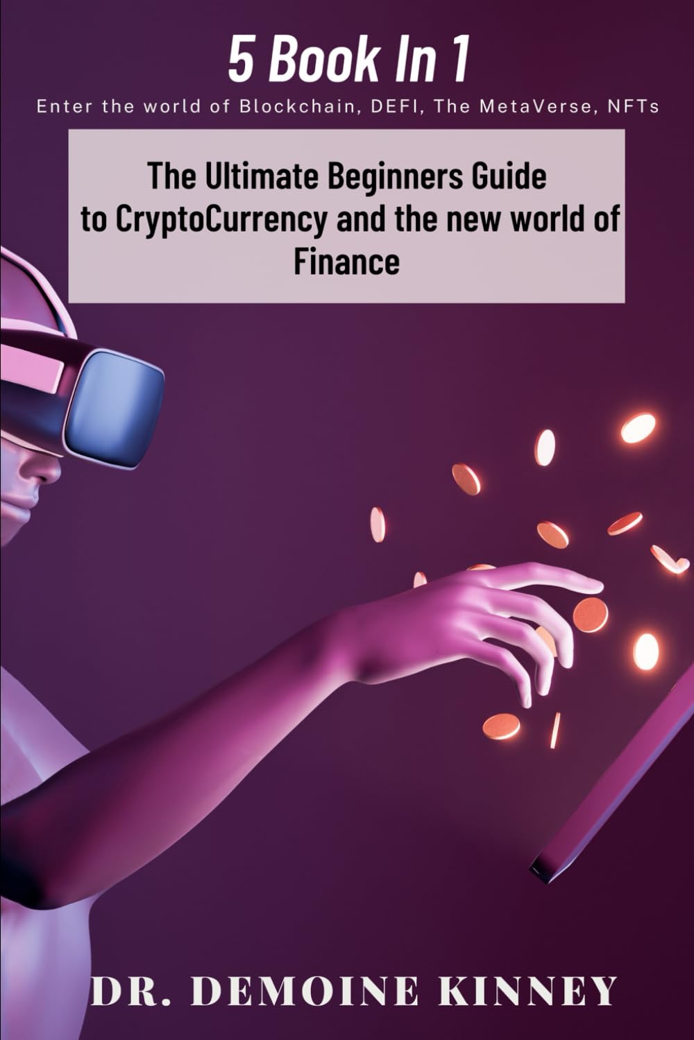 The Ultimate Beginners Guide to CryptoCurrency and the New World of Finance Business, Finance & Career
