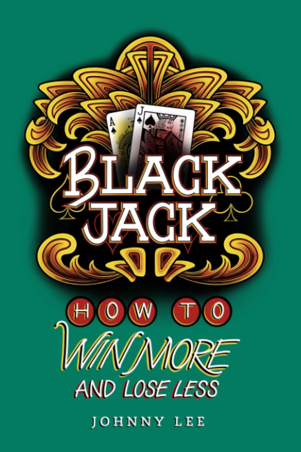 Black Jack: How to Win More and Lose Less Leisure & Fun