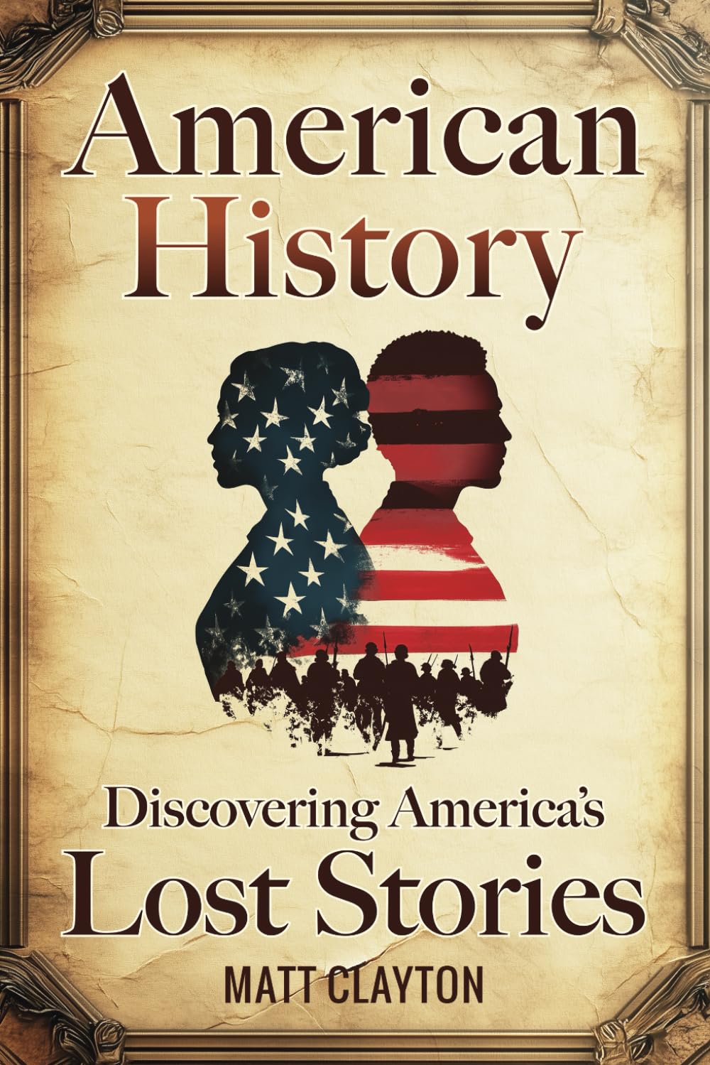 American History: Discovering America’s Lost Stories (Secrets of the Forgotten Past) Politics & History