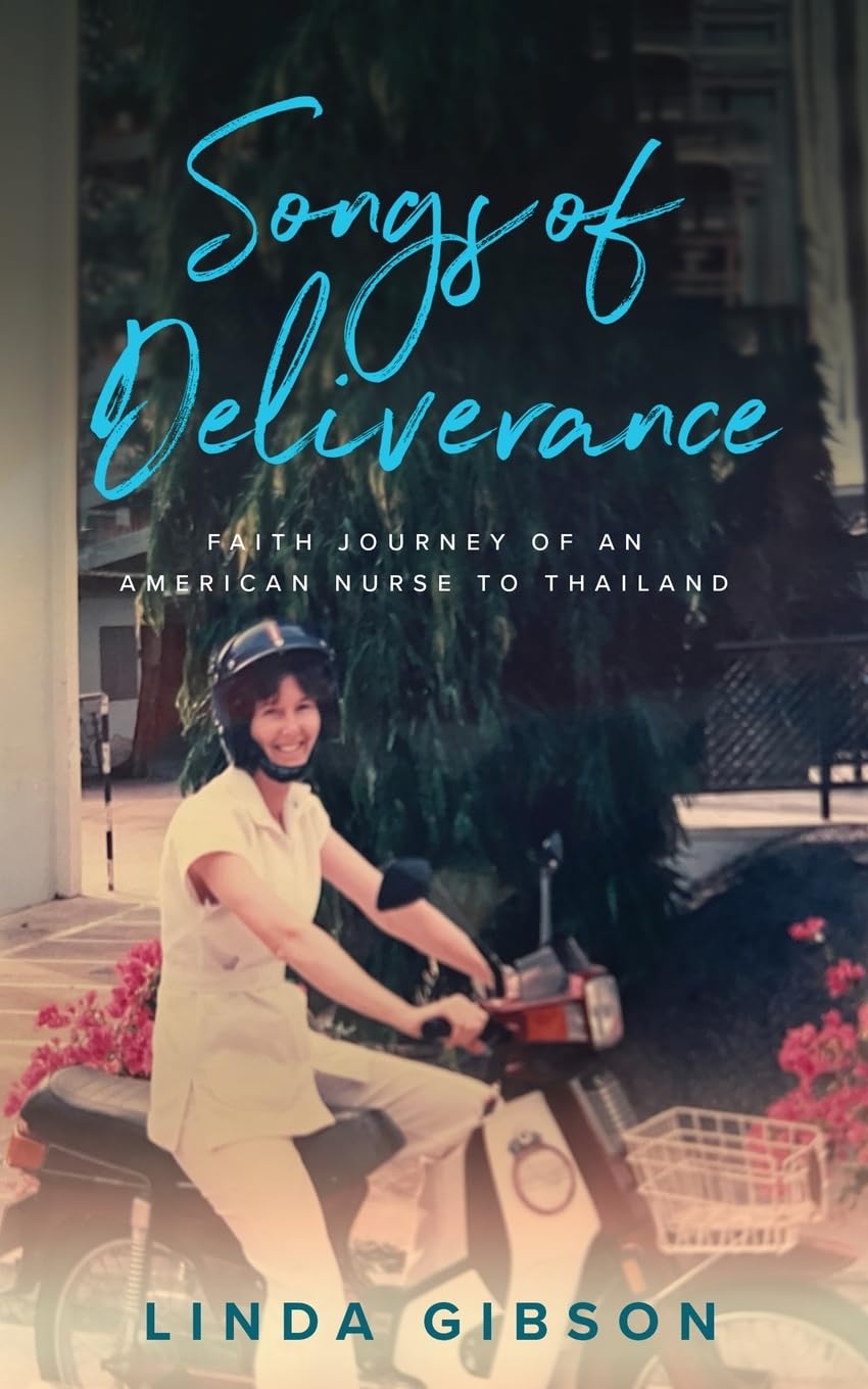 Songs of Deliverance, Faith Journey of an American Nurse to Thailand Memories