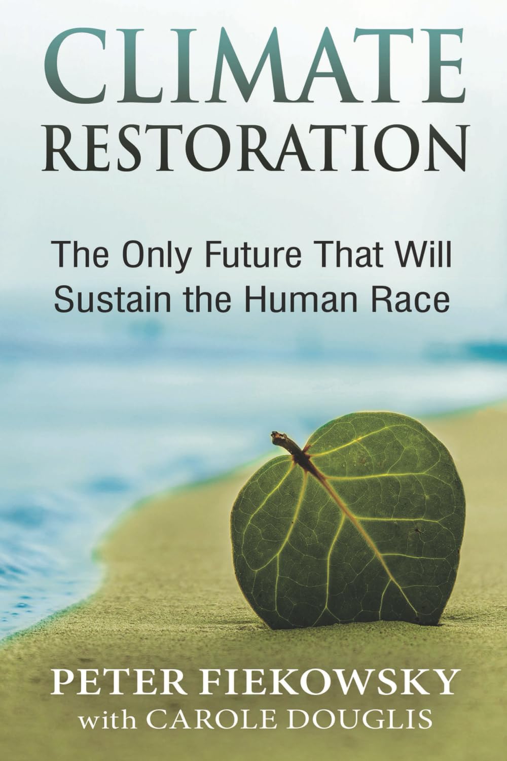Climate Restoration: The Only Future That Will Sustain the Human Race Social Sciences