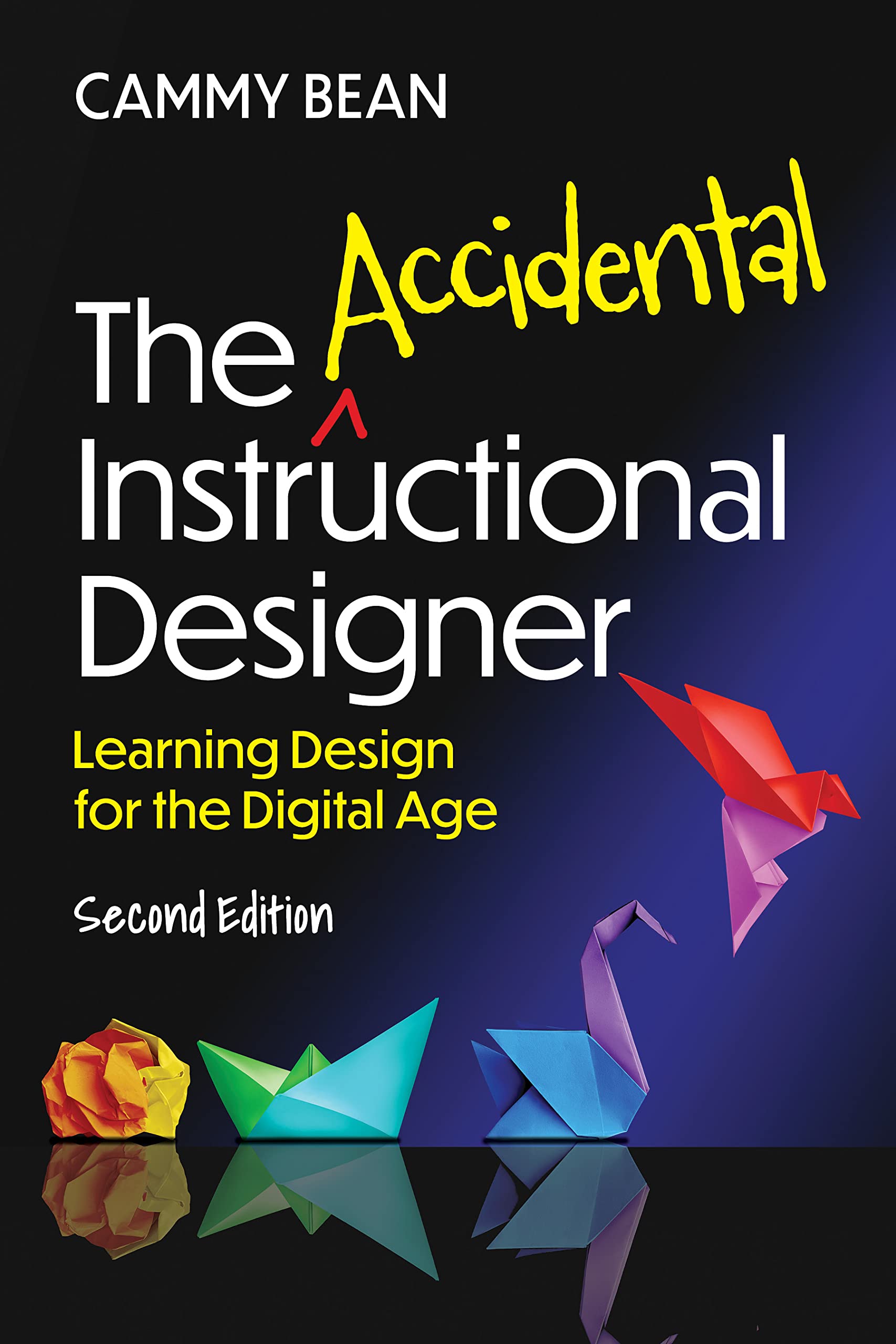 The Accidental Instructional Designer, 2nd Edition: Learning Design for the Digital Age (None) Law