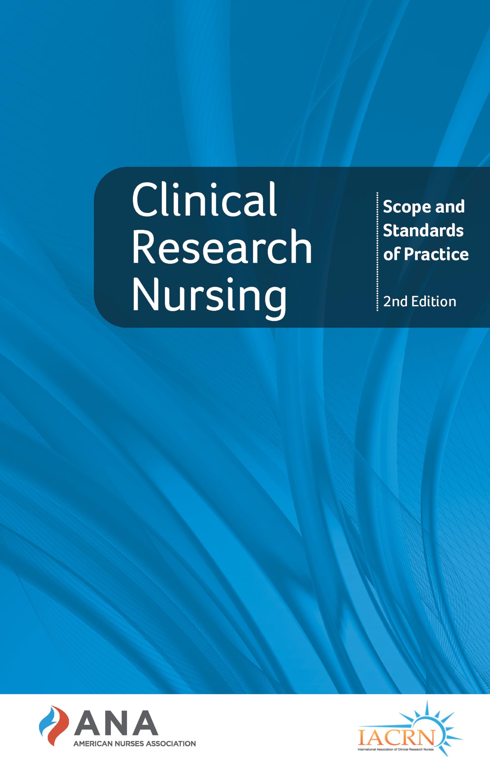 Clinical Research Nursing: Scope and Standards of Practice: Second Edition Medicine