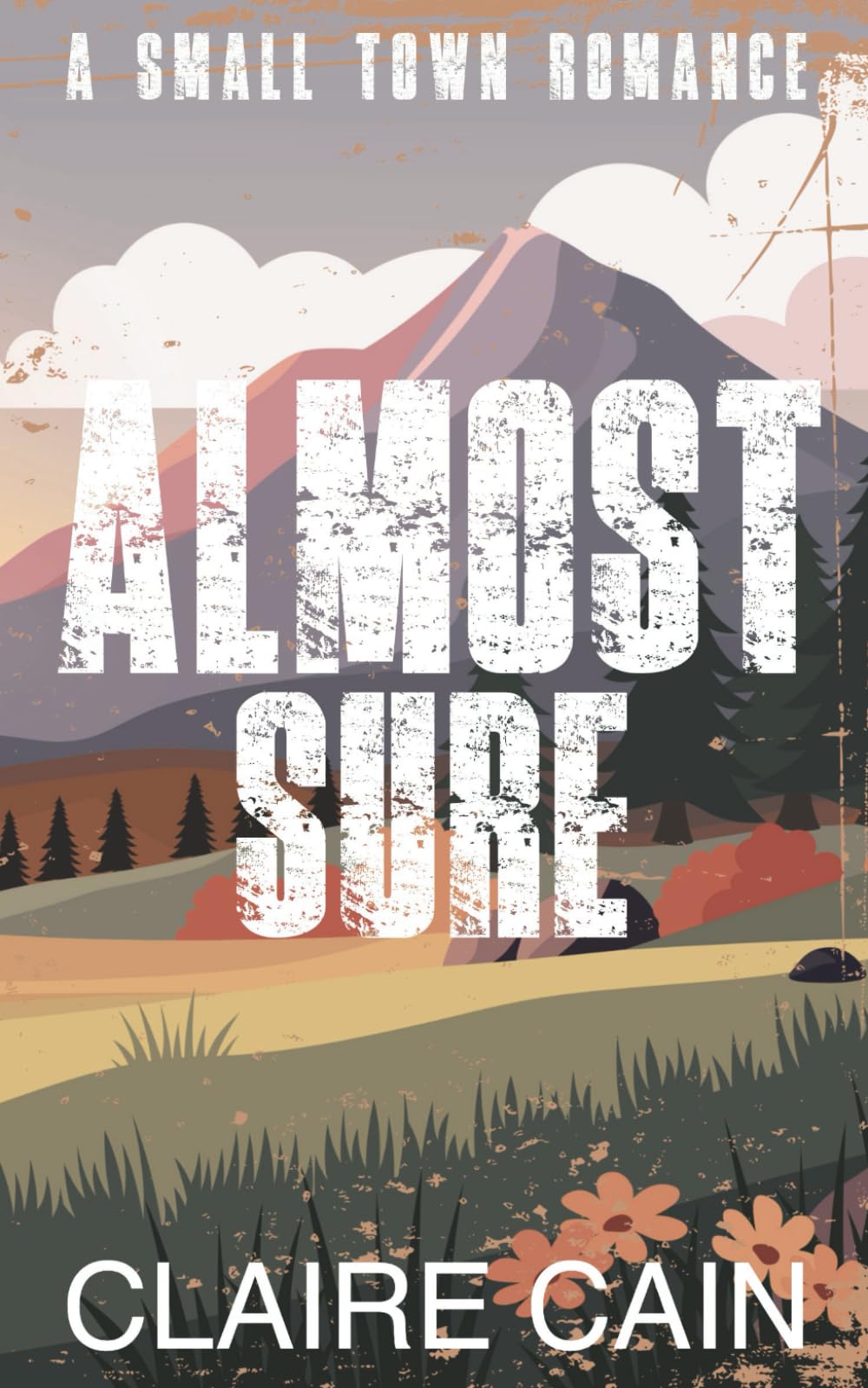 Almost Sure: A Small Town Romance (Back to Silver Ridge, Band 3) Contemporary Romance