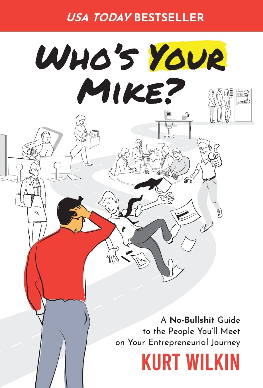 Who's Your Mike?: A No-Bullshit Guide to the People You'll Meet on Your Entrepreneurial Journey Business, Finance & Career