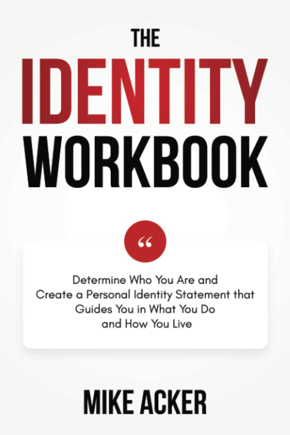 The Identity Workbook: Discover, Define, and Determine a Statement That Reflects Who You Are to Guide You in What You Do and How You Live Study Guides
