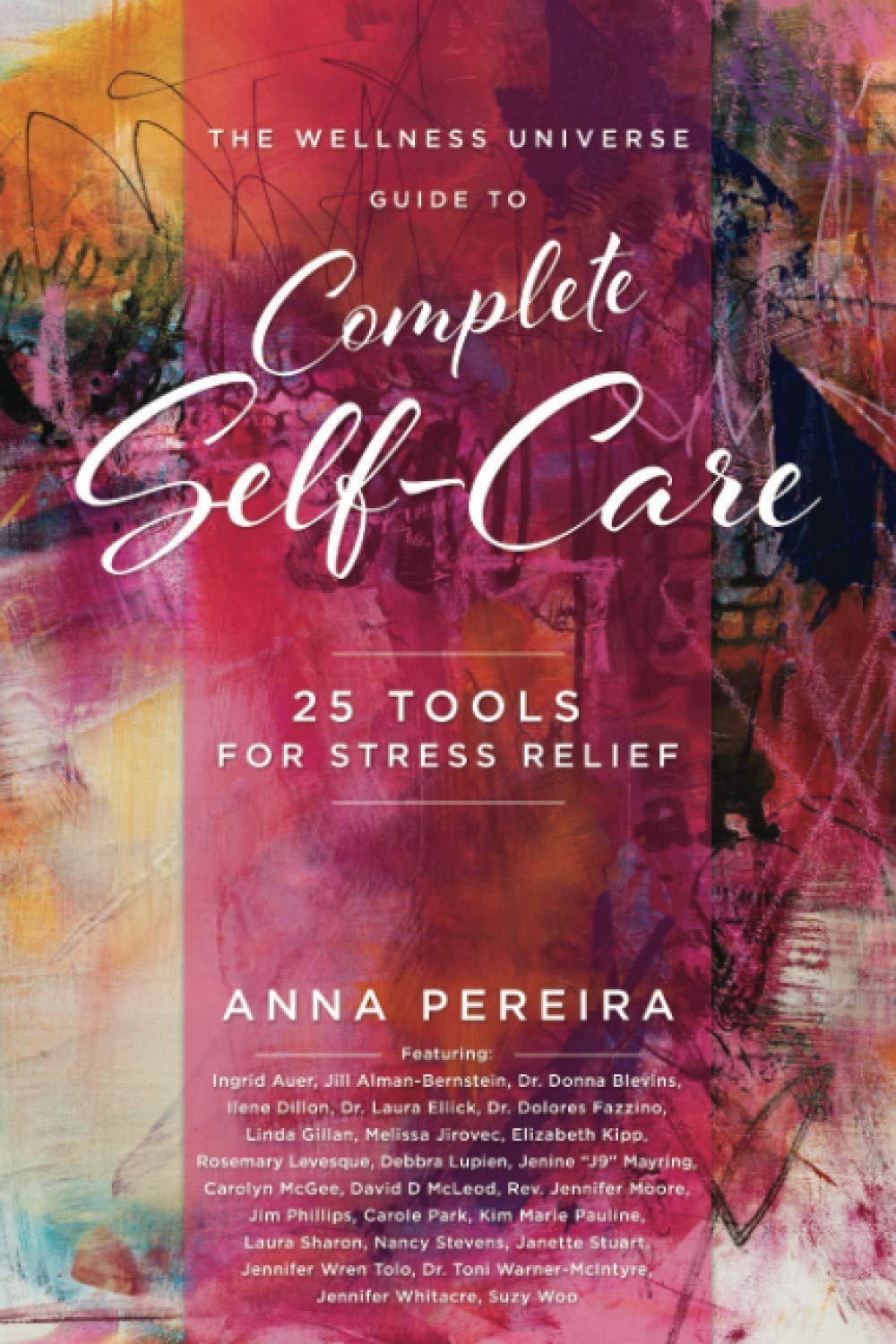 The Wellness Universe Guide to Complete Self-Care: 25 Tools for Stress Relief Self-help