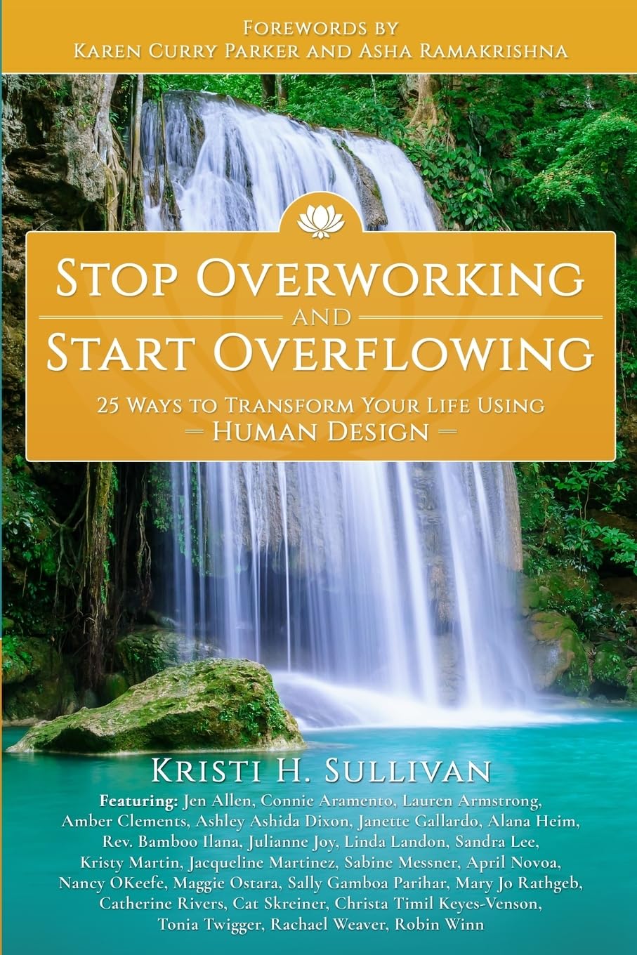 Stop Overworking and Start Overflowing: 25 Ways to Transform Your Life Using Human Design Law