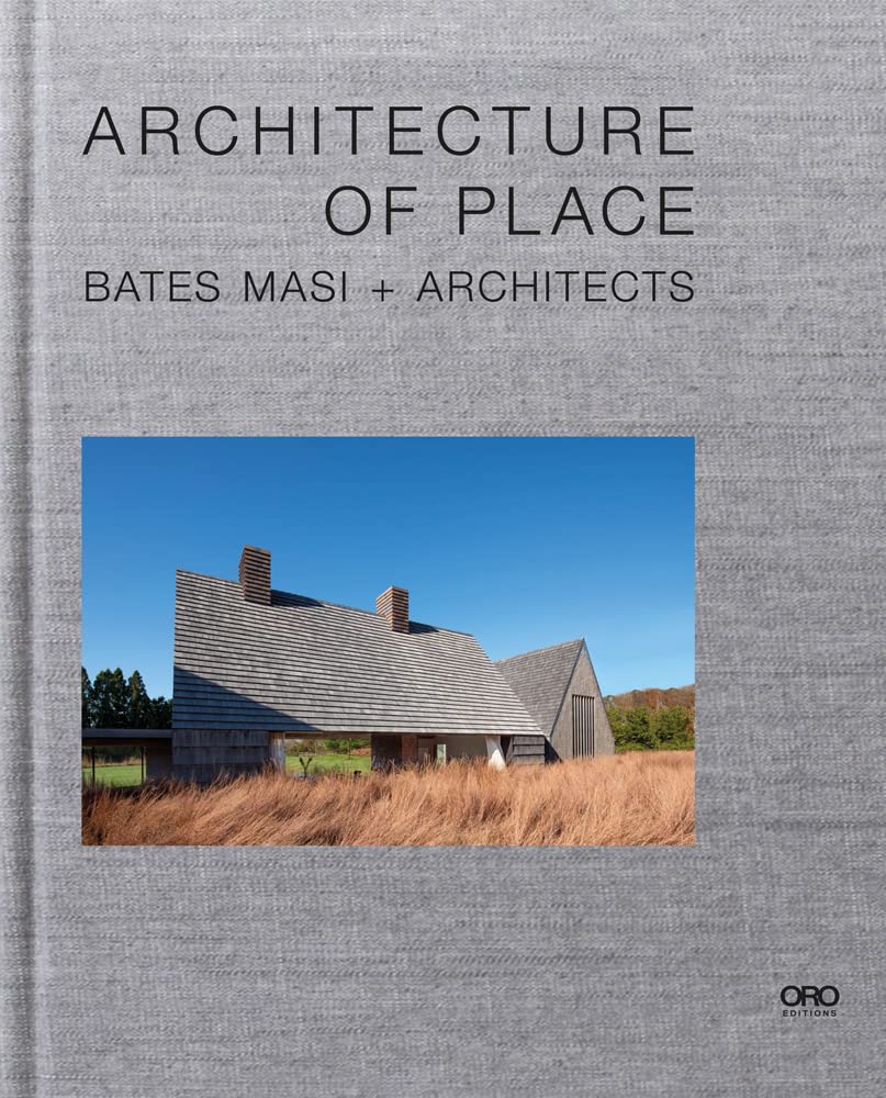 Architecture of Place: Bates Masi + Architects Architecture