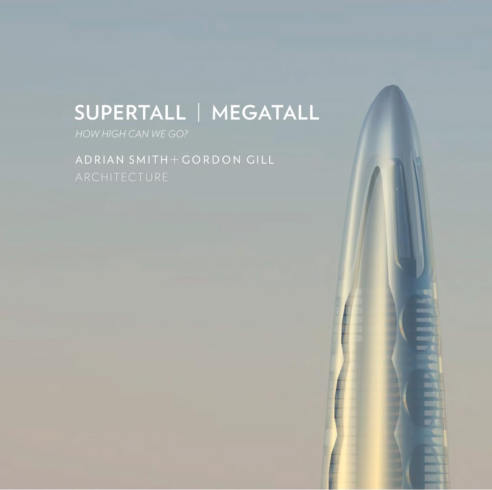 Supertall / Megatall: How High Can We Go? Architecture