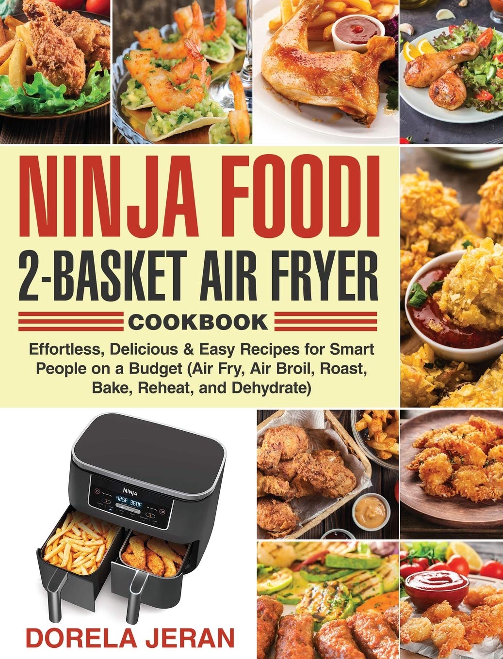 Ninja Foodi 2-Basket Air Fryer Cookbook: Effortless, Delicious & Easy Recipes for Smart People on a Budget (Air Fry, Air Broil, Roast, Bake, Reheat, and Dehydrate) Leisure, Home & Garden