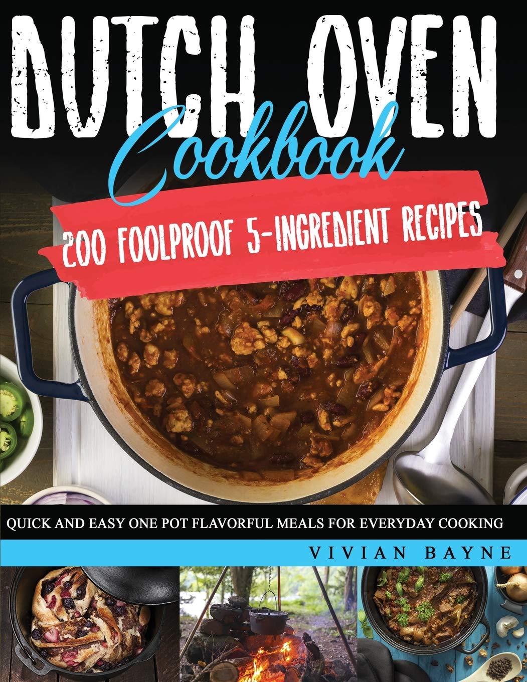 Dutch Oven Cookbook: 200 Foolproof 5-Ingredient Recipes. Quick and Easy One Pot Flavorful Meals for Everyday Cooking Leisure, Home & Garden