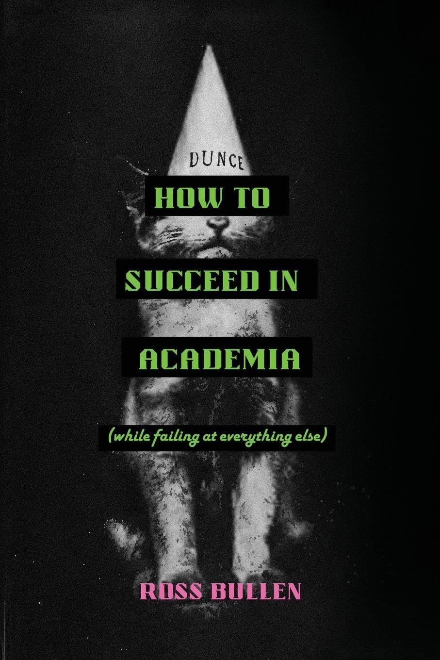 How to Succeed in Academia (While Failing at Everything Else) Leisure, Home & Garden