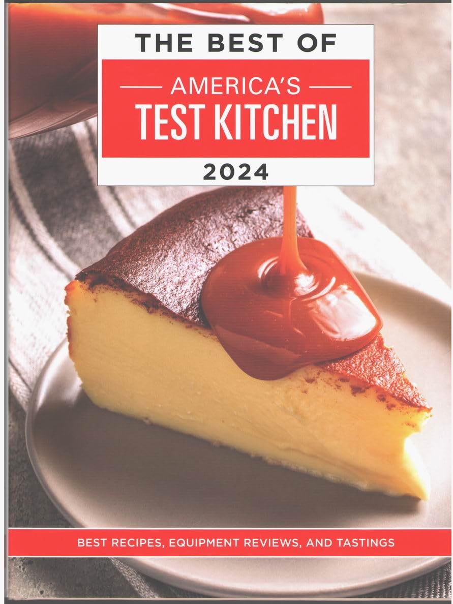 The Best of America's Test Kitchen 2024: Best Recipes, Equipment Reviews, and Tastings Cooking & Enjoying