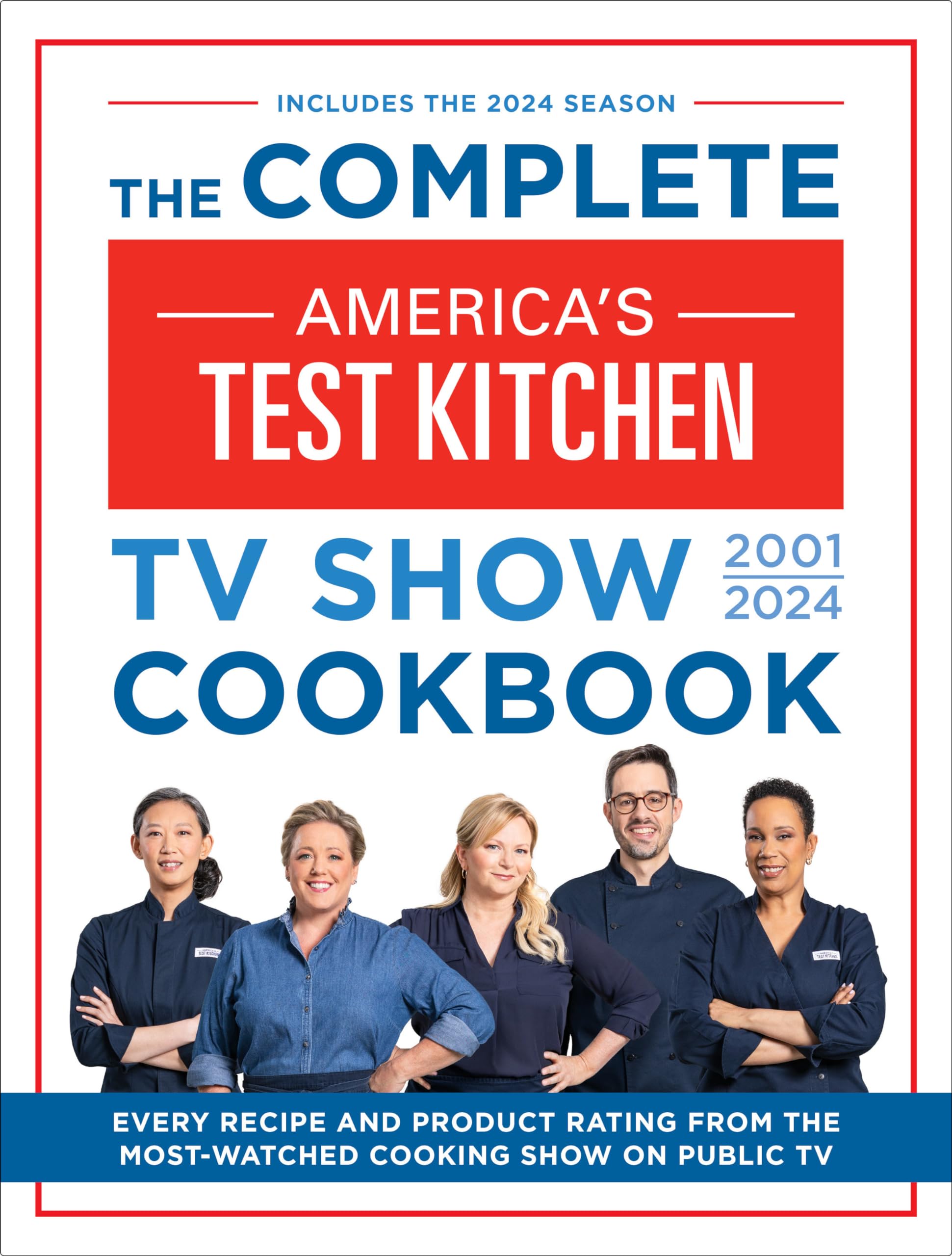 The Complete America’s Test Kitchen TV Show Cookbook 2001–2024: Every Recipe and Product Rating From the Most-Watched Cooking Show on Public TV Leisure, Home & Garden