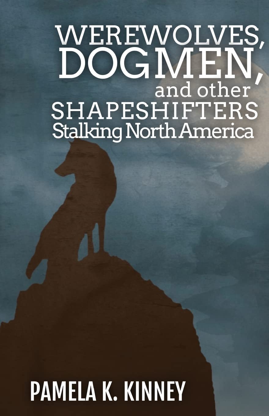 Werewolves, Dogmen, and Other Shapeshifters Stalking North America Books
