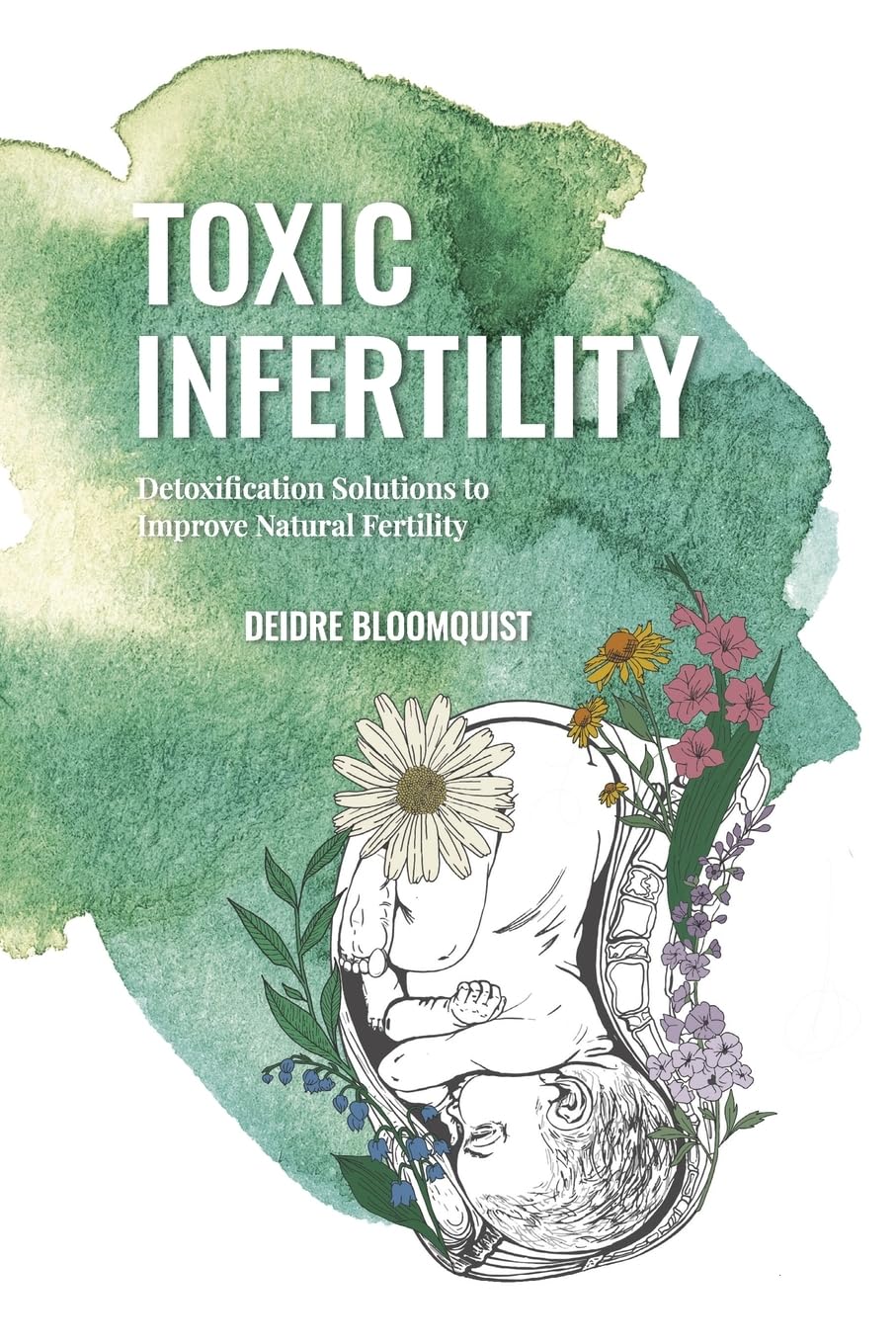 Toxic Infertility: Detoxification Solutions to Improve Natural Fertility Parents & Children