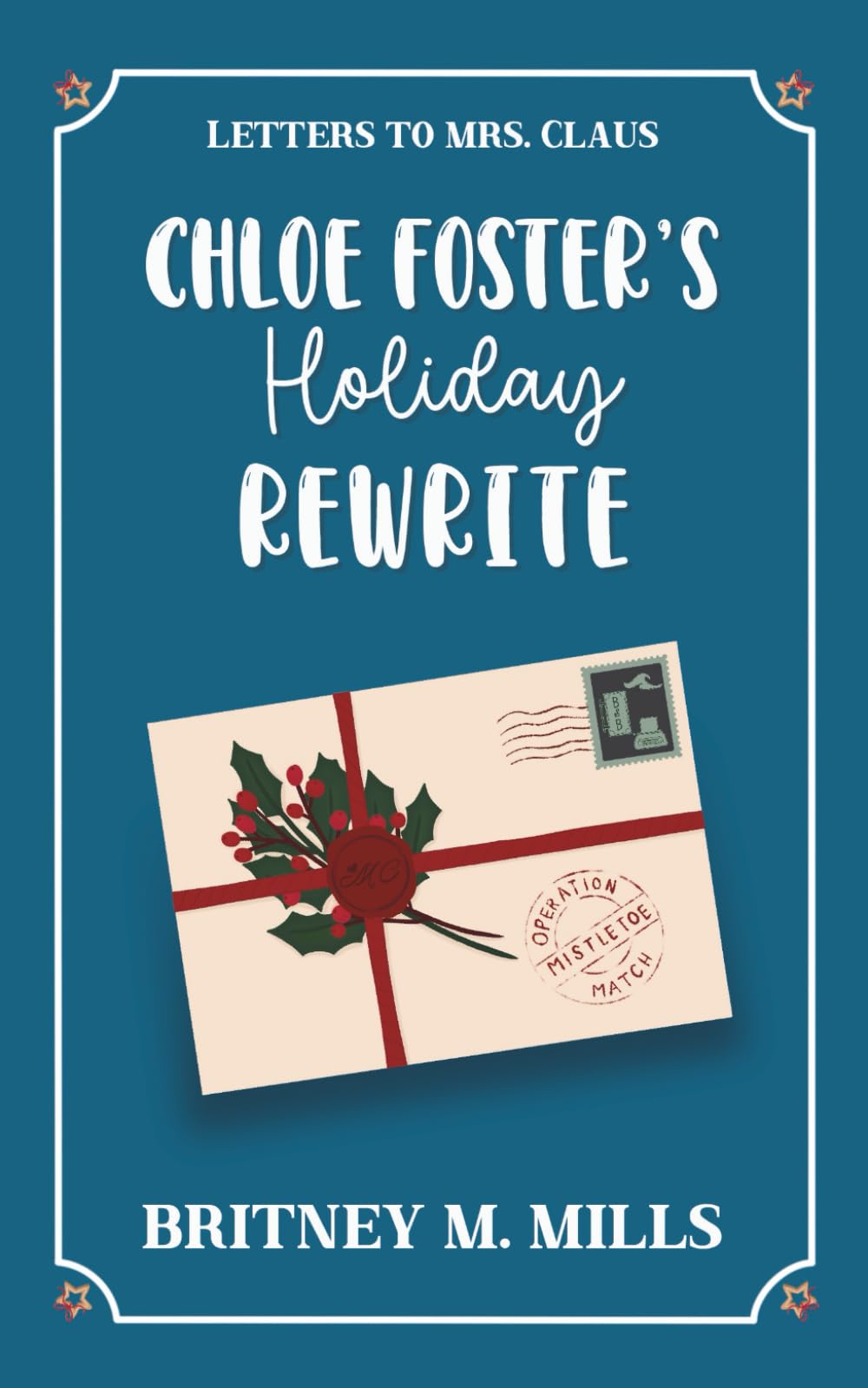 Chloe Foster's Holiday Rewrite: A Sweet Second Chance Holiday Romcom (Letters to Mrs. Claus) Contemporary Romance