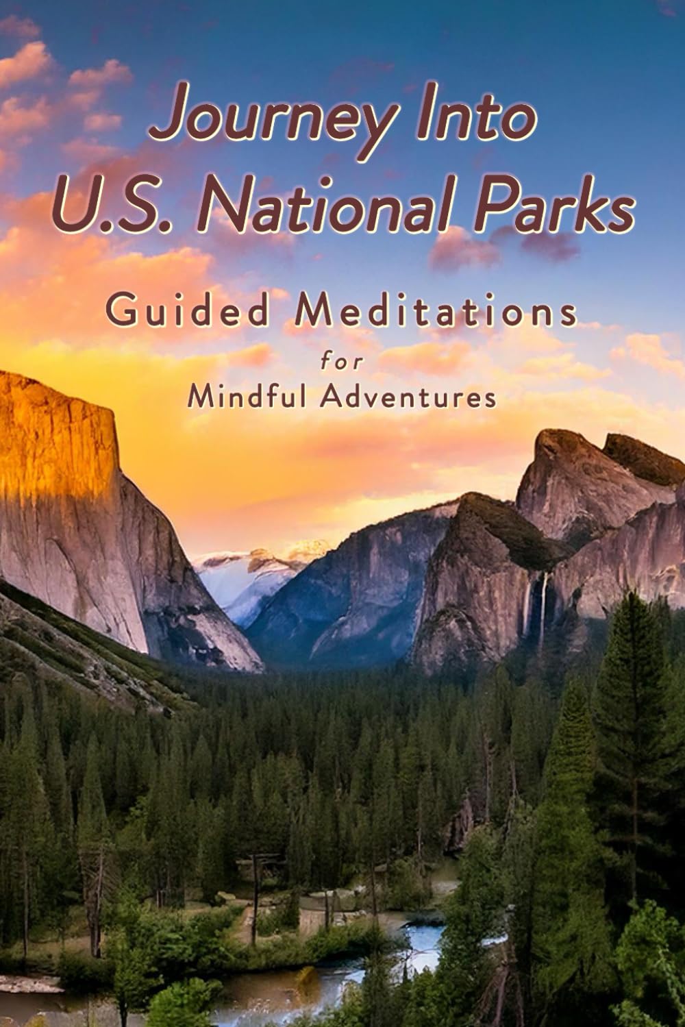 Journey Into U.S. National Parks: Guided Meditations for Mindful Adventure Health, Nutrition & Fitness