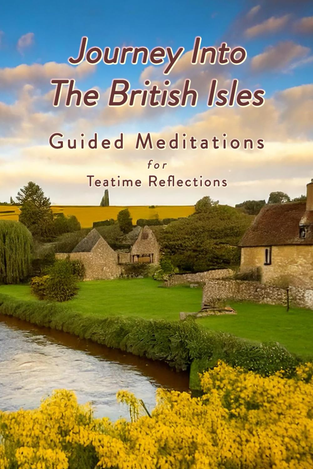 Journey Into the British Isles: Guided Meditations for Teatime Reflection Medicine