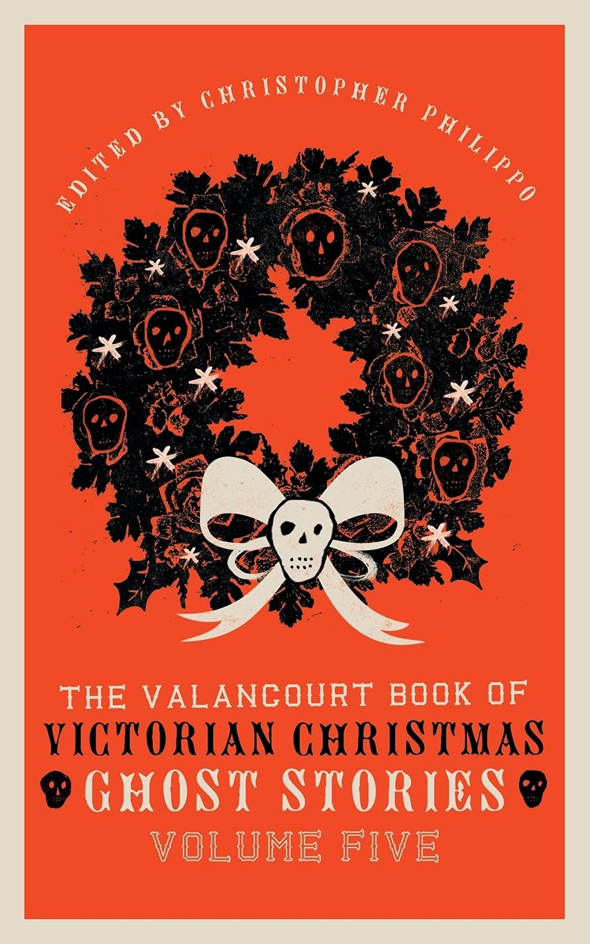 The Valancourt Book of Victorian Christmas Ghost Stories, Volume Five Contemporary literature
