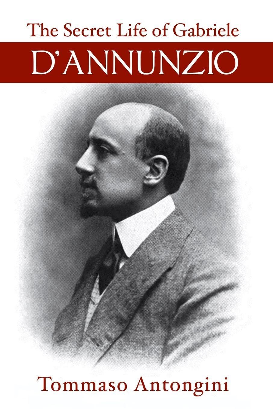 The Secret Life of Gabriele d'Annunzio Art & Literature