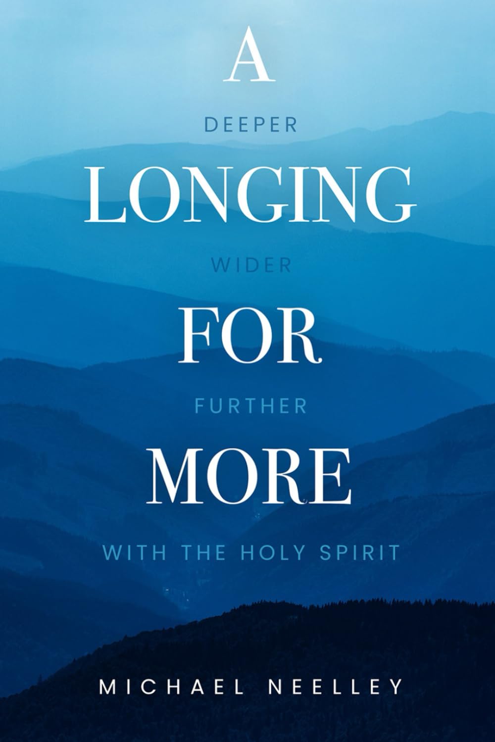 A Longing for More: Deeper, Wider, Further with the Holy Spirit Religion & Esotericism