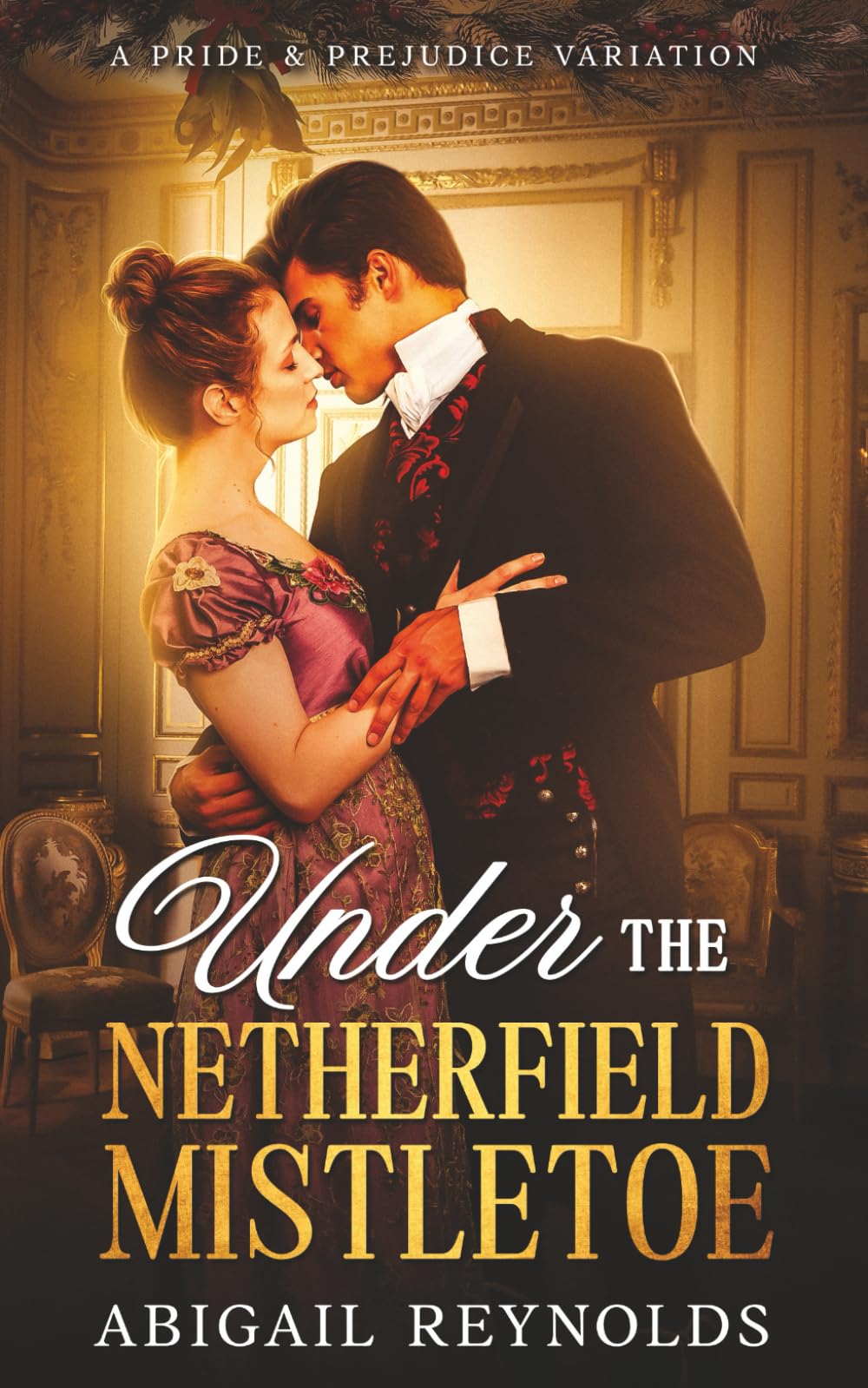 Under the Netherfield Mistletoe: A Pride & Prejudice Variation Novella Classics