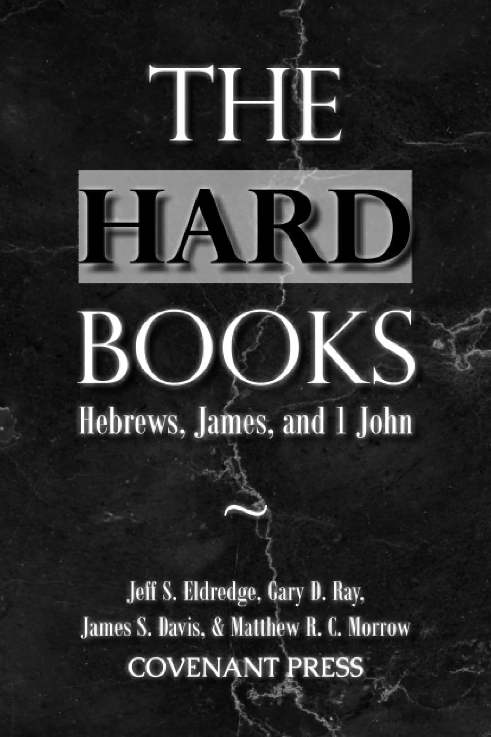 The Hard Books: Hebrews, James, and 1 John book