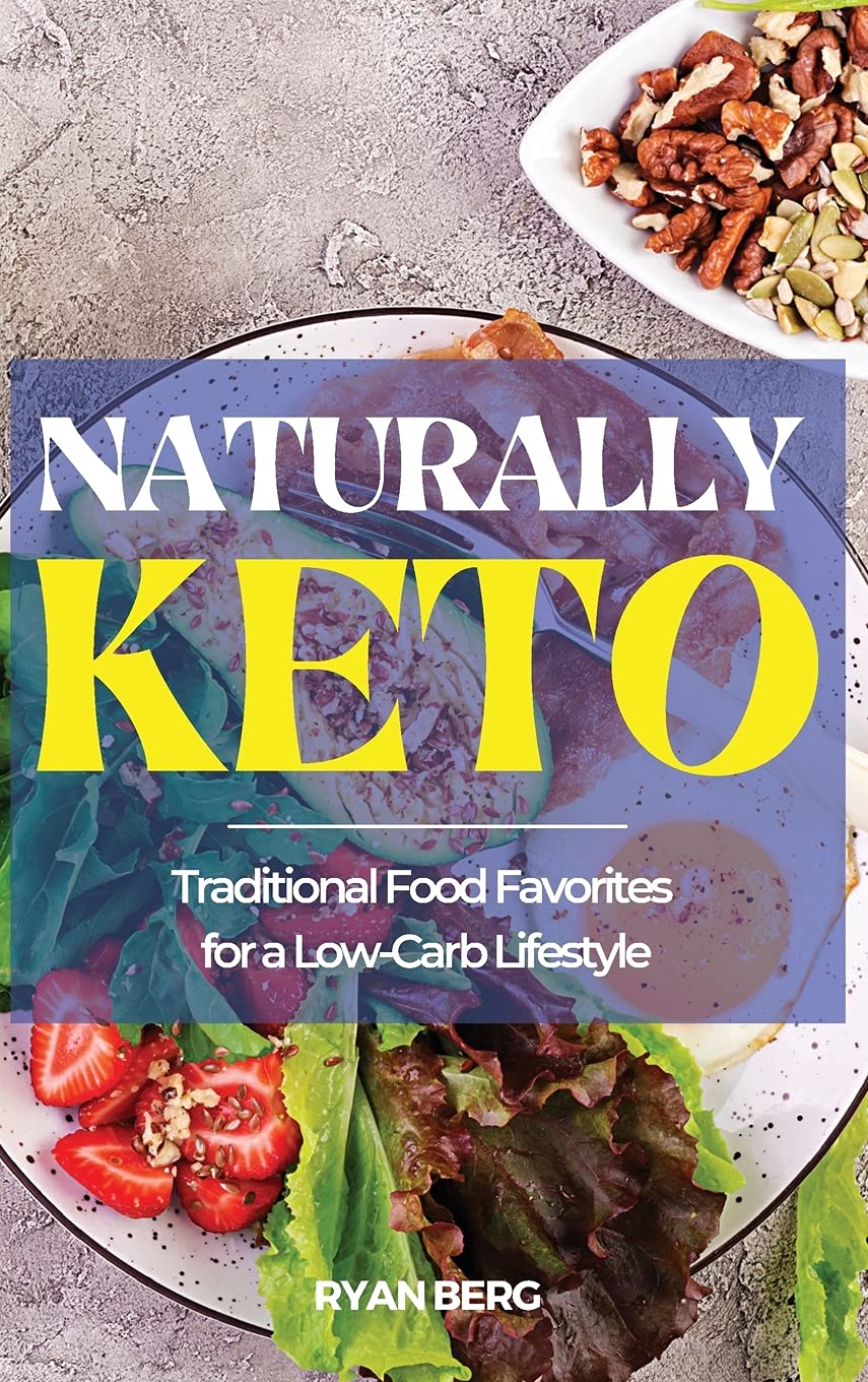 Naturally Keto: Traditional Food Favorites for a Low-Carb Lifestyle Business, Finance & Career