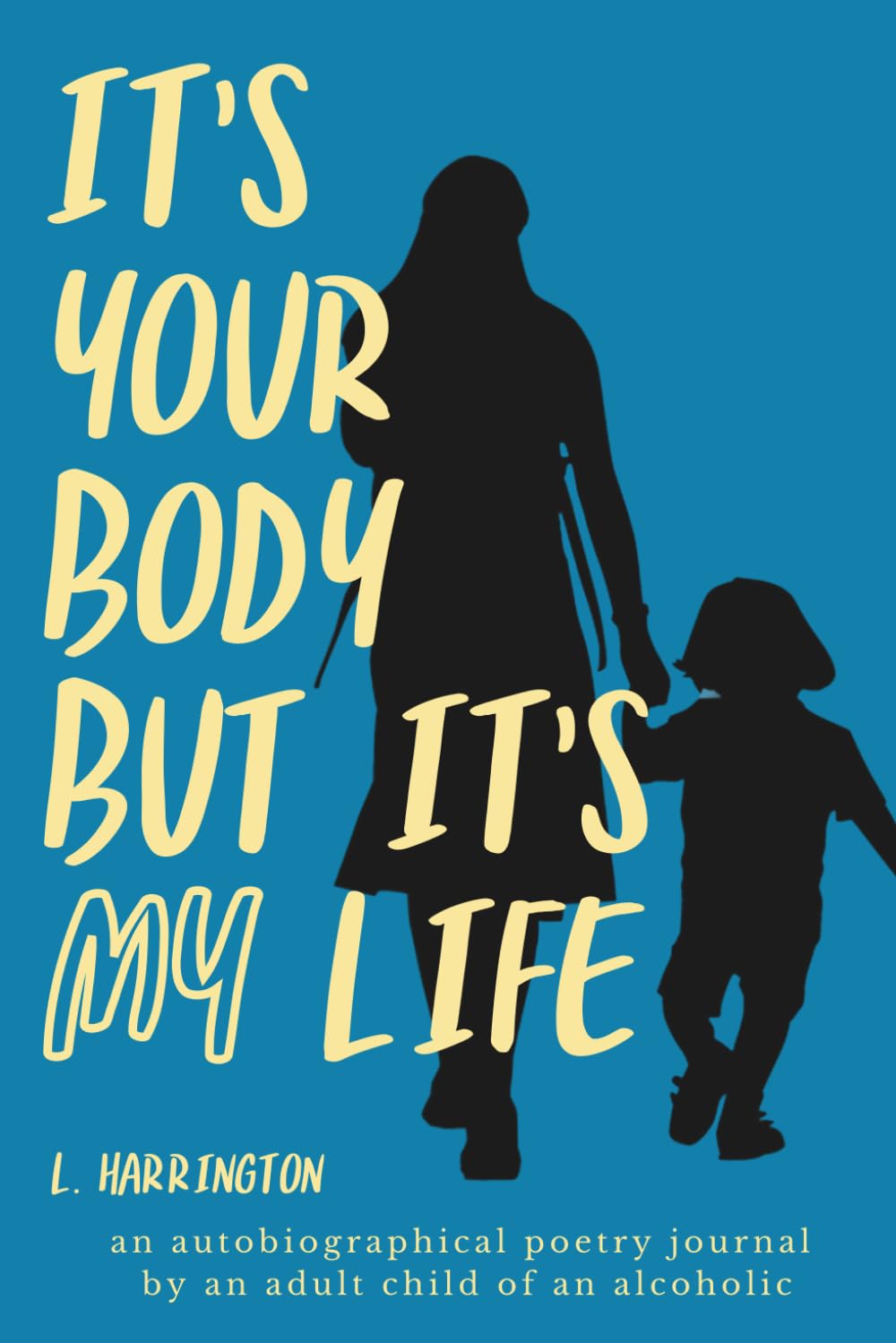 It's Your Body, but It's My Life Poetry