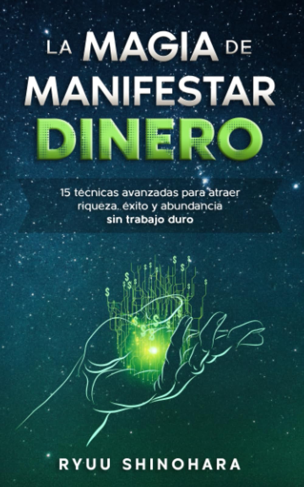 La magia de manifestar dinero: 15 técnicas avanzadas para atraer riqueza, éxito y abundancia sin trabajo duro book