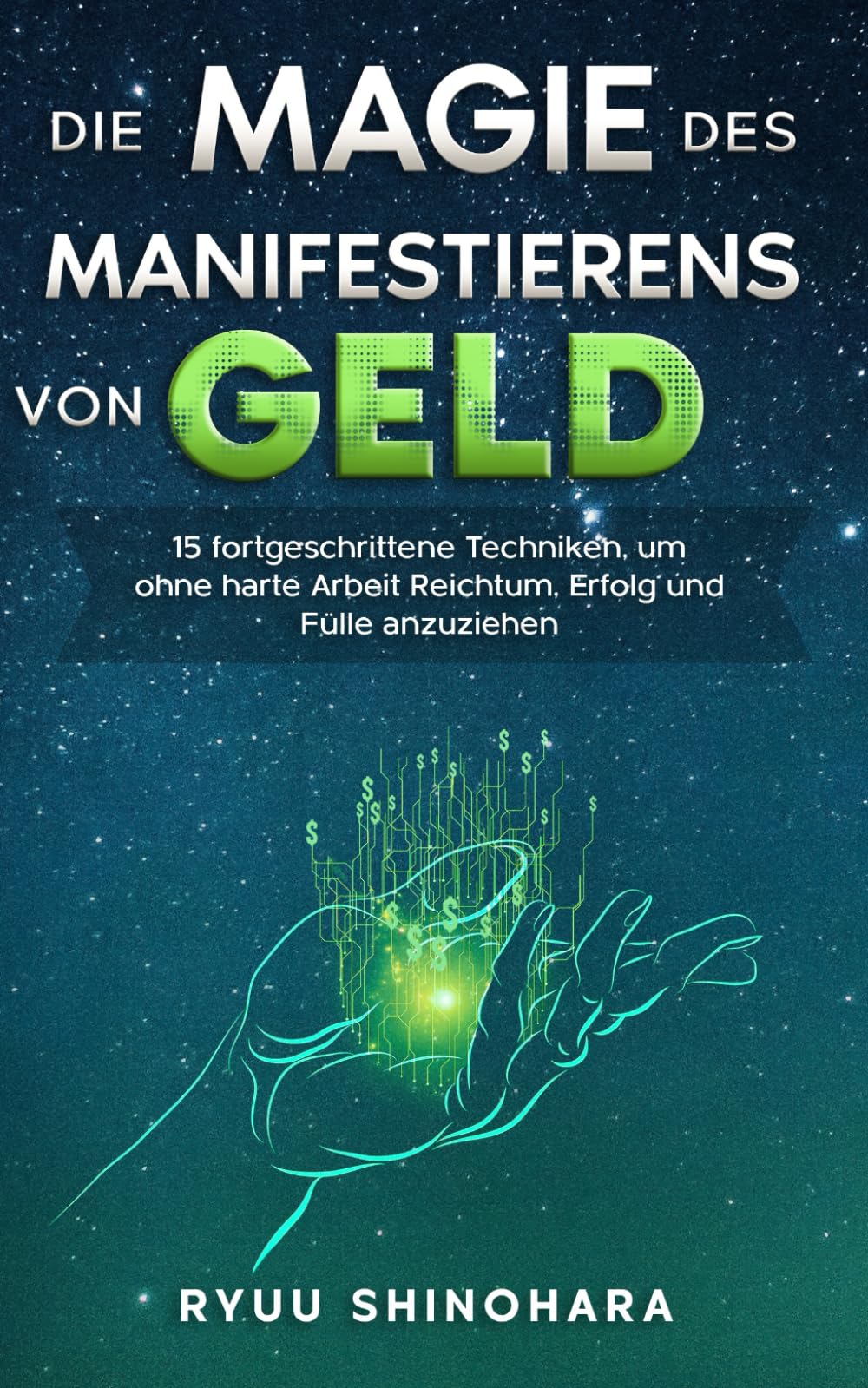 Die Magie des Manifestierens von Geld: 15 fortgeschrittene Techniken, um ohne harte Arbeit Reichtum, Erfolg und Fülle anzuziehen (Das Gesetz der Anziehung, Band 2) Lifestyle
