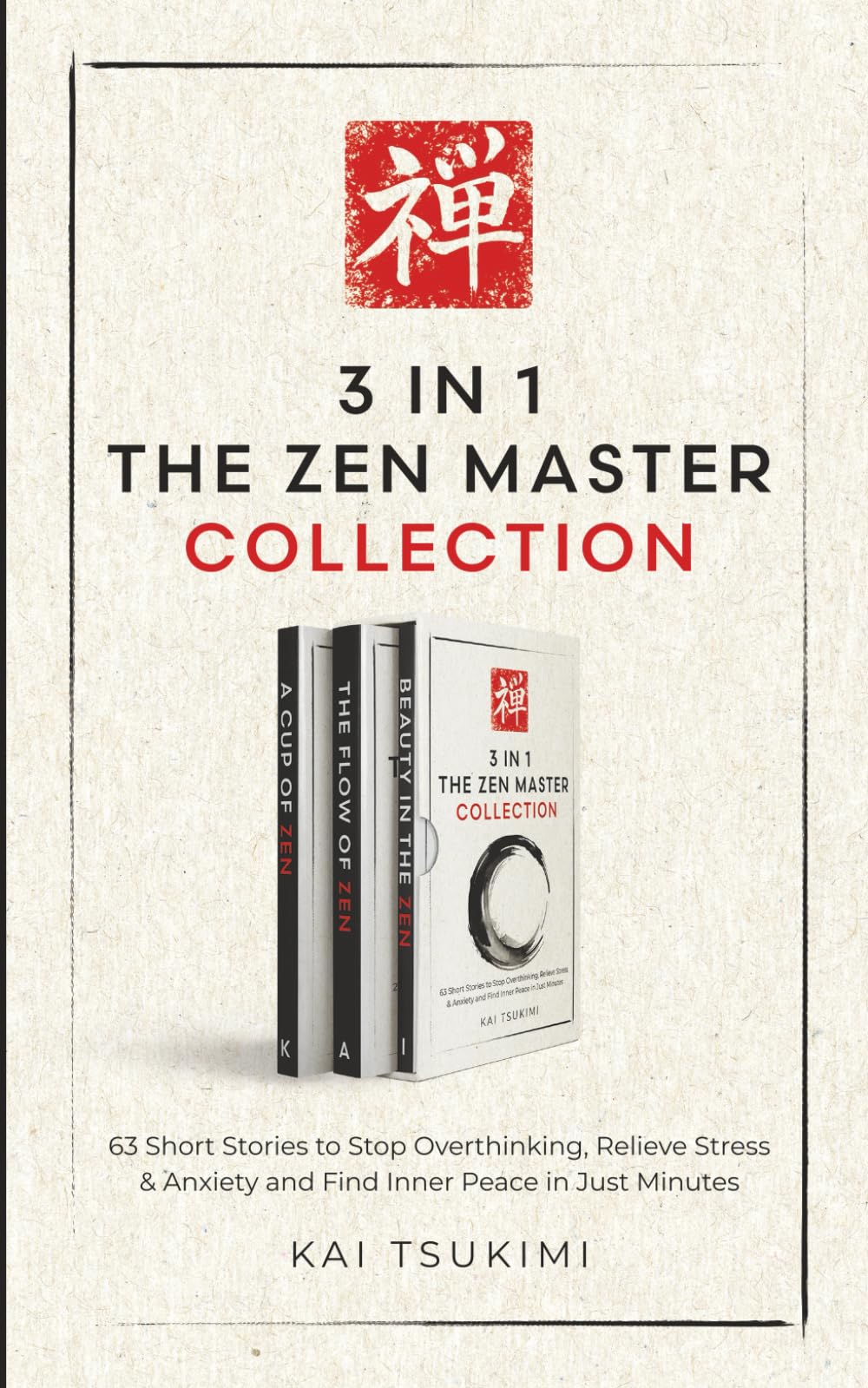 3 IN 1: The Zen Master Collection: 63 Short Stories to Stop Overthinking, Relieve Stress & Anxiety, and Find Inner Peace in Just Minutes - Includes Reflections for Beginners (The Zen Storyteller) Philosophy