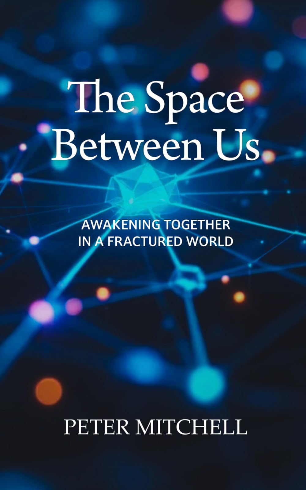The Space Between Us: Awakening Together in a Fractured World Self-help