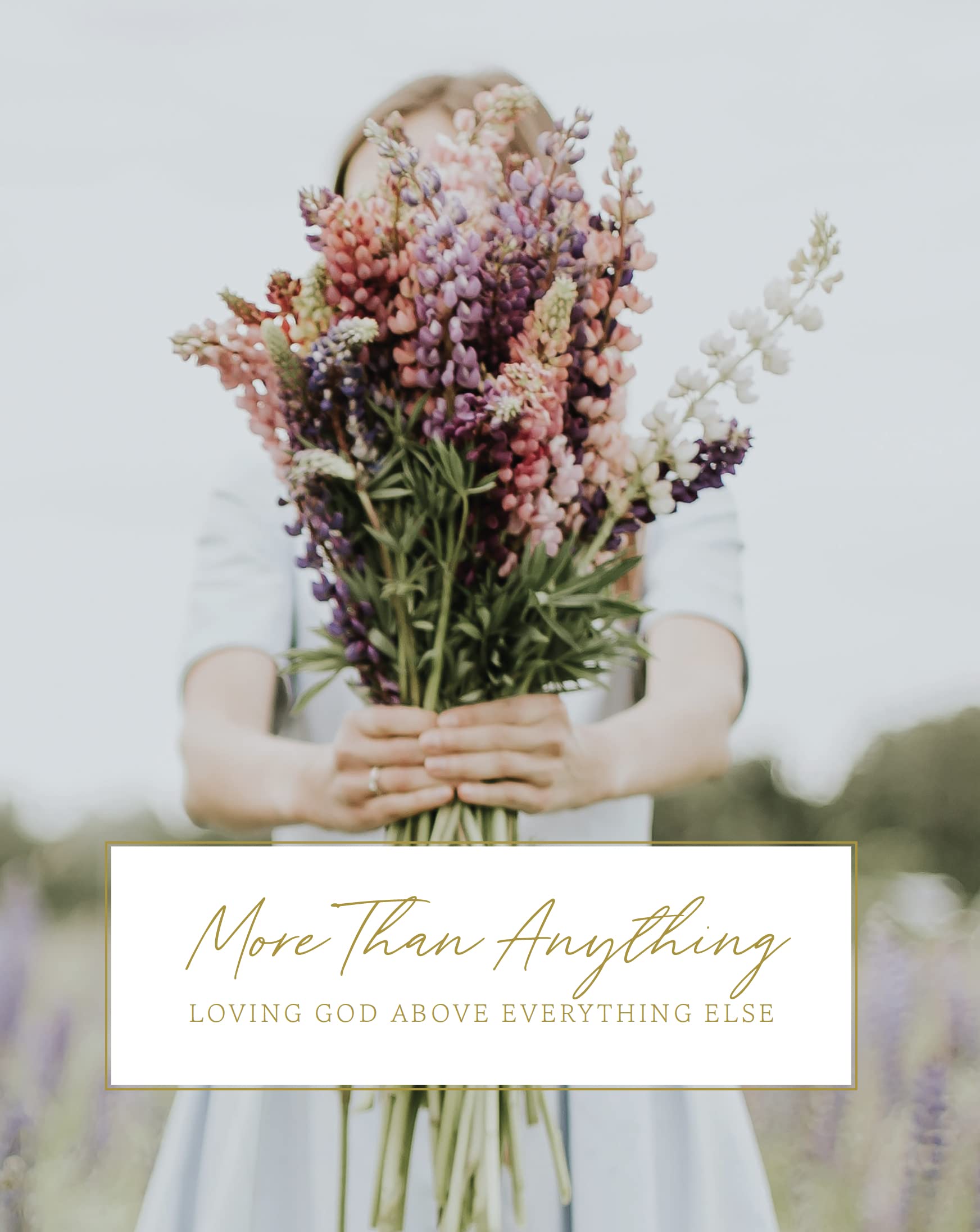 More than Anything: Loving God Above Everything Else Books