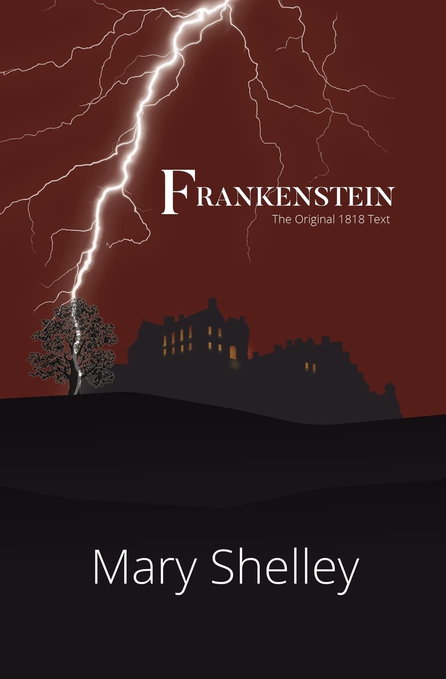 Frankenstein the Original 1818 Text (Reader's Library Classics) Classics