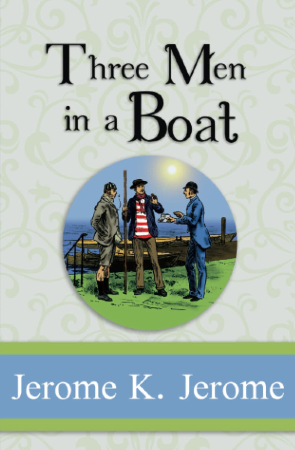 Three Men in a Boat - Complete with all the Illustrations from the Original 1889 Edition (Illustrated) (Reader's Library Classics) Classics