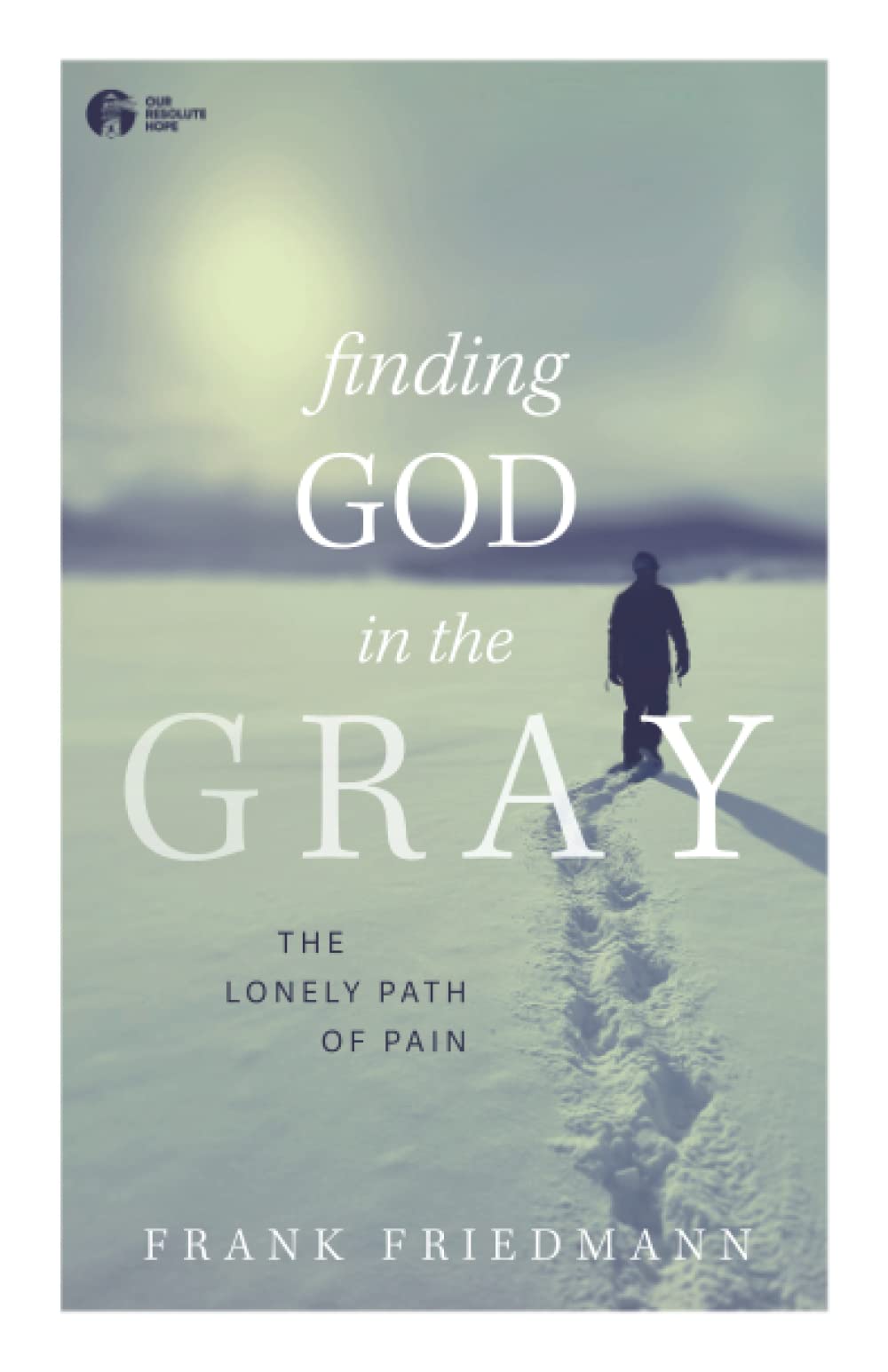 Finding God in the Gray: The Lonely Path of Pain Religion & Esotericism