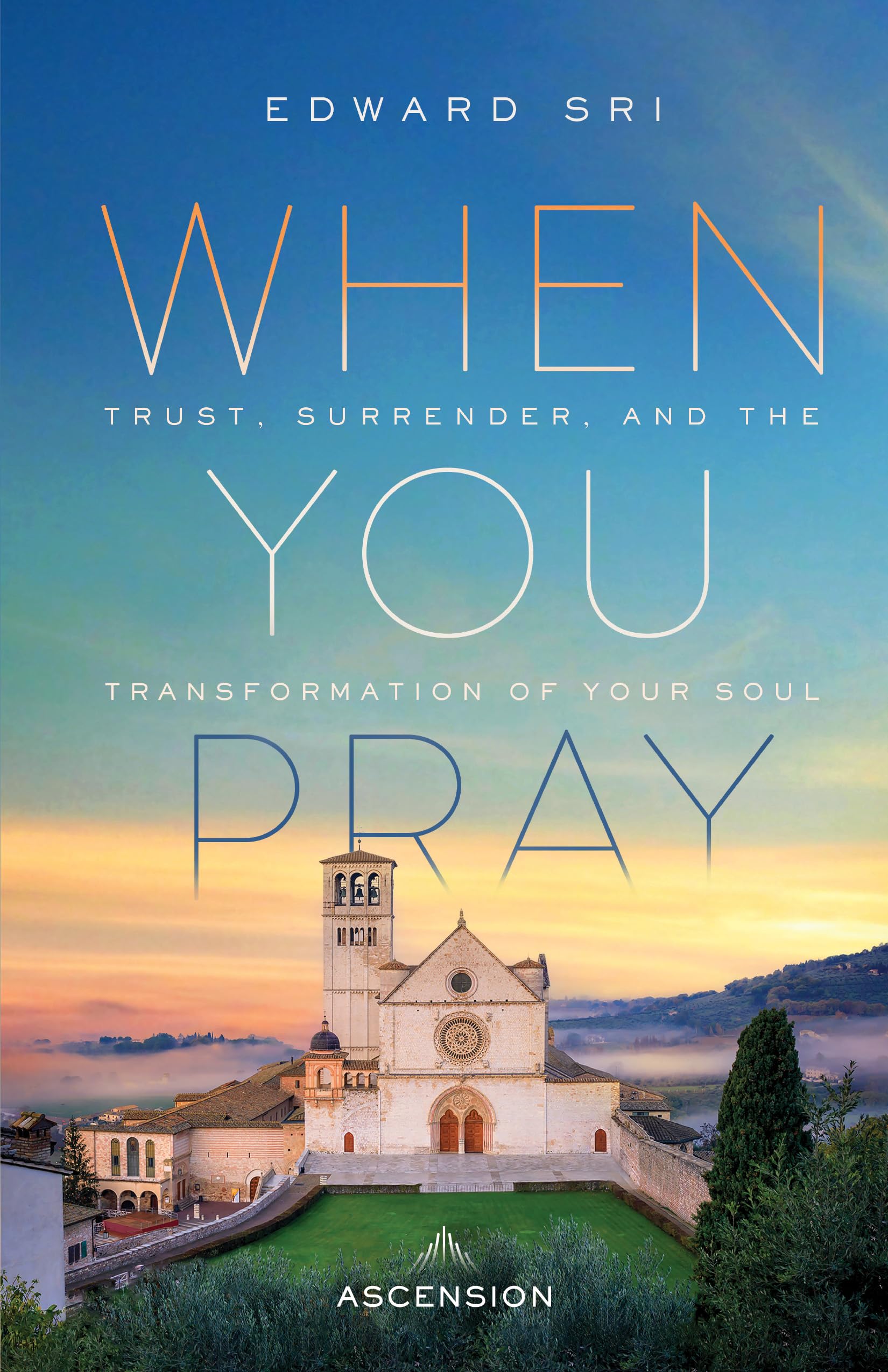 When You Pray: Trust, Surrender, and the Transformation of Your Soul Books