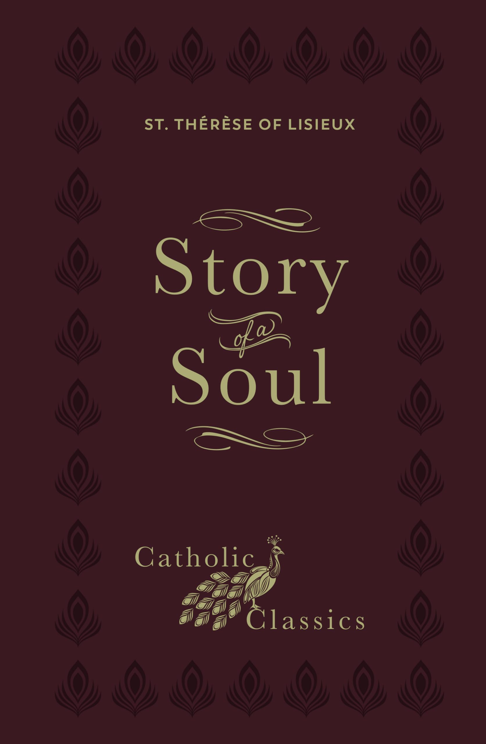 Story of a Soul: The Autobiography of St. Thérèse of Lisieux (Catholic Classics) Books