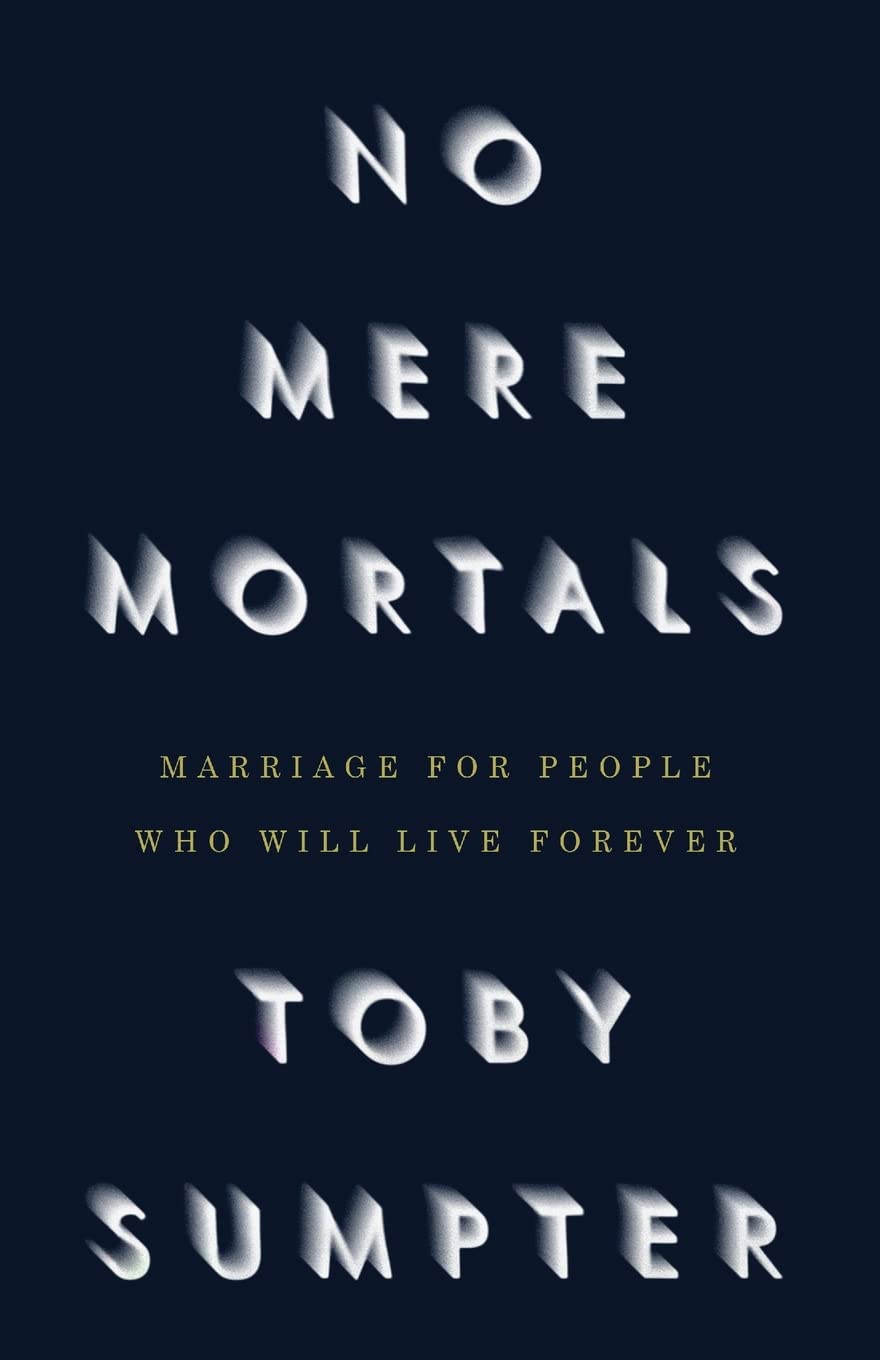 No Mere Mortals: Marriage for People who Will Live Forever Partnership & Love